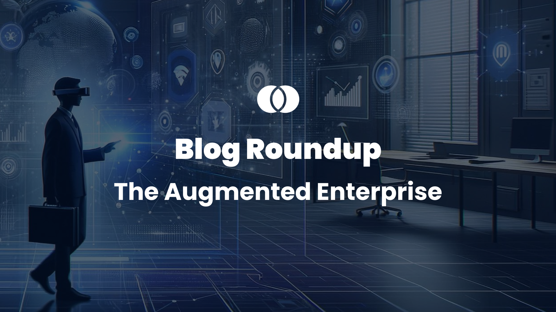 Augmented Enterprise Blog Roundup